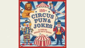 150+ Circus Puns & Jokes: Clowning Around with Words