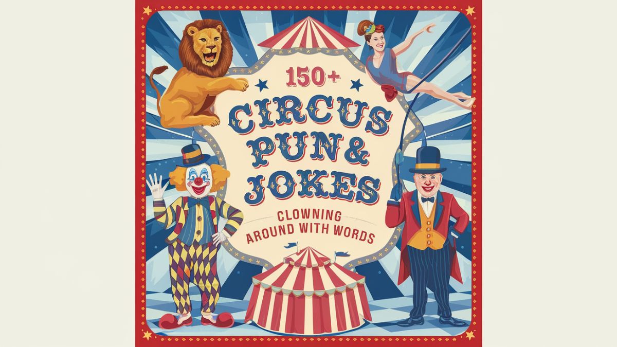 150+ Circus Puns & Jokes: Clowning Around with Words