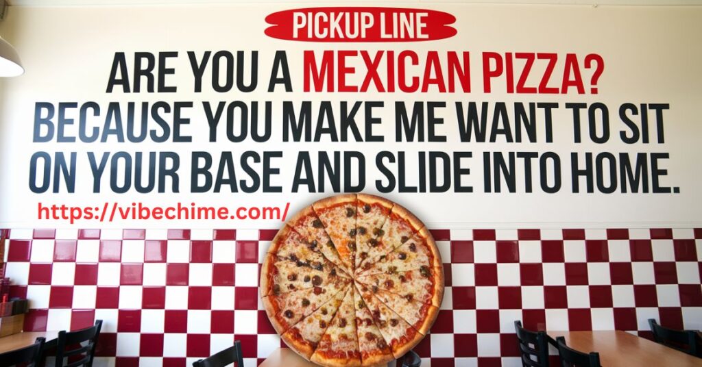 Mexican Rizz Pickup Lines