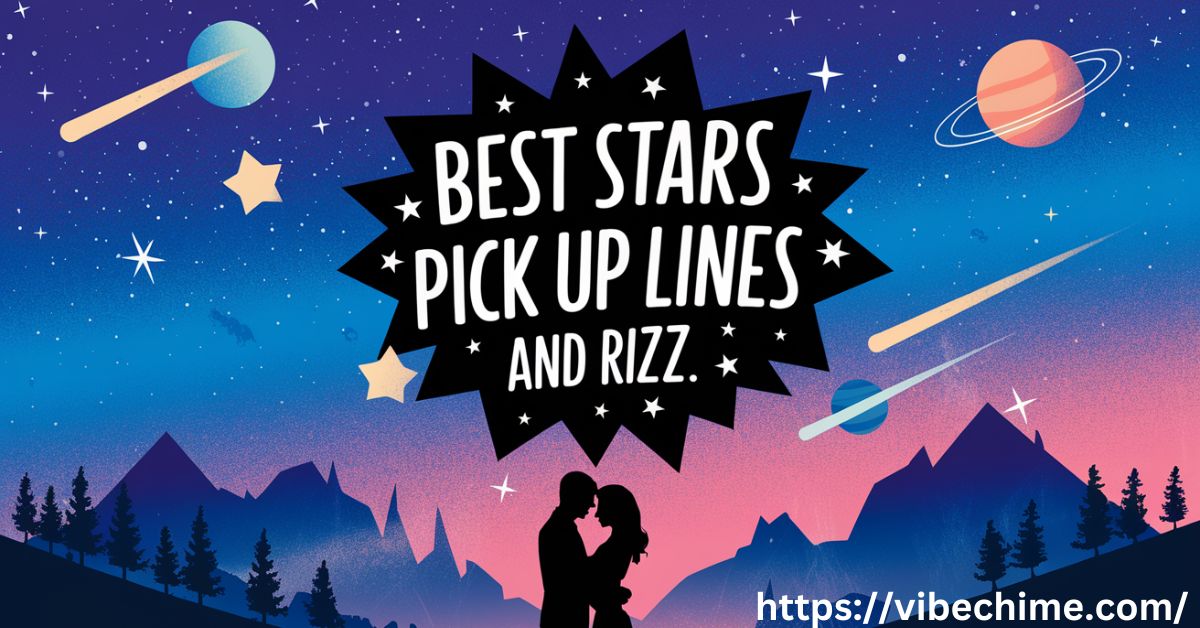 1 Best Stars Pick Up Lines and Rizz