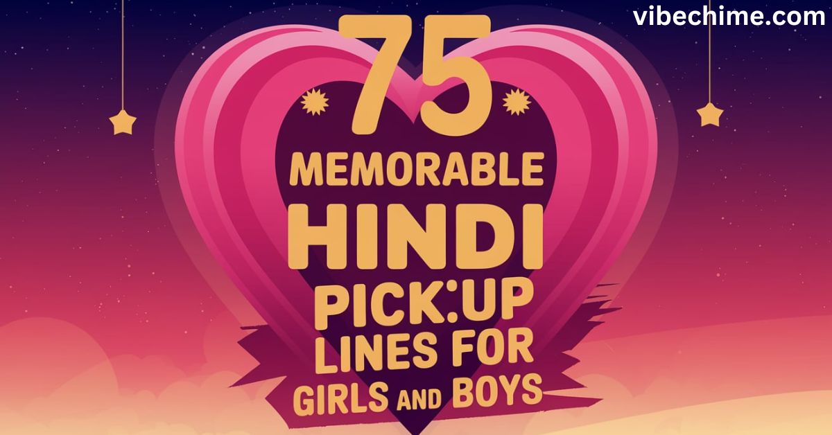 75 Memorable Hindi Rizz Pickup Lines For Girls and Boys