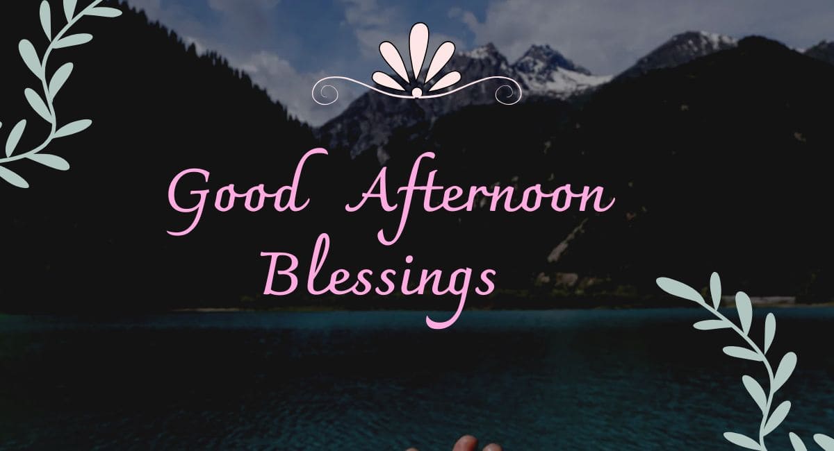 100-good-afternoon-blessings-for-the-middle-of-the-day